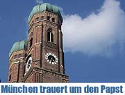 Trauer in ganz München und Bayern um Papst Johannes Paul II.. Kardinal Wetter: Ein großer Papst, eine herausragende Autorität. Trauergeläut in allen Kirchen, Gottesdienste für den Verstorbenen (Foto: Martin Schmitz)