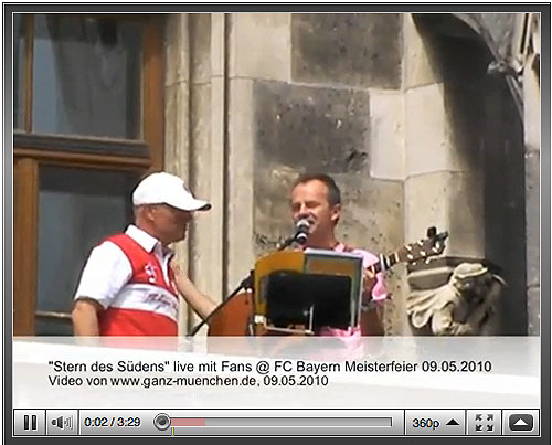 Video: Stern des Südens "unplugged" mit Fans und Willy Astor bei der FC Bayern Meisterfeier am 09.05.2010 auf dem Marienplatz (Foto: Martin Schmitz)