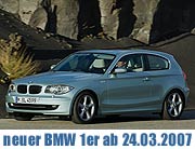 Der neue BMW 1er - als 3-Türer und 5-Türer beim Münchner BMW Händler erhältlich ab 24.03.2007  (Foto: BMW)